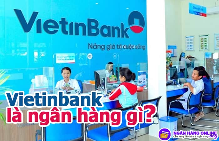 Vietinbank là ngân hàng gì? Vietinbank là ngân hàng nhà nước hay tư nhân?